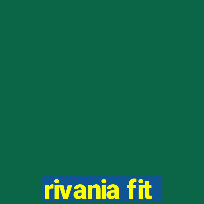 rivania fit